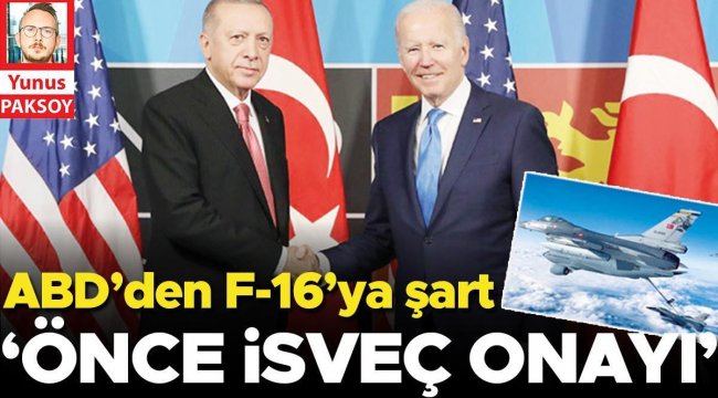 ABD’den F-16’ya şart... ‘Önce İsveç onayı’