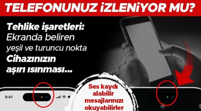 Aşırı ısınan cihaz ya da ekranınızda beliren bir nokta... İşte telefonunuzun izlendiğini gösteren işaretler....
