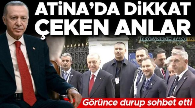 Atina'da dikkat çeken anlar... Erdoğan görünce sohbet etmek için durdu