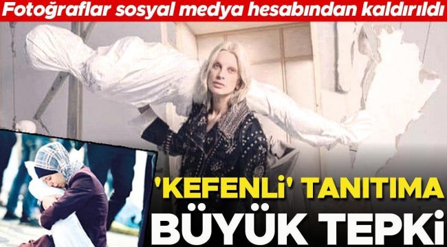 ‘Kefenli’ tanıtıma büyük tepki... Fotoğraflar sosyal medya hesabından kaldırıldı