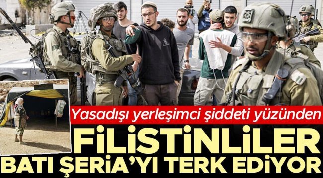 Yasadışı yerleşimci şiddeti yüzünden Filistinliler Batı Şeria’yı terk ediyor