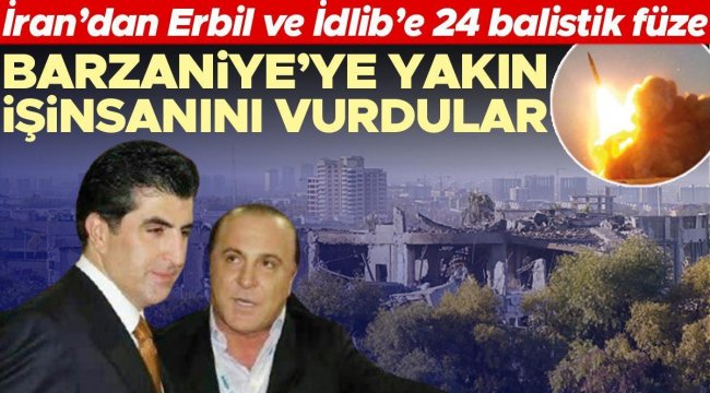 İran’dan Erbil ve İdlib’e 24 balistik füze: Barzani’ye yakın isinsanını vurdular