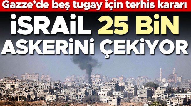 İsrail 25 bin askerini çekiyor! Gazze’de beş tugay için terhis kararı