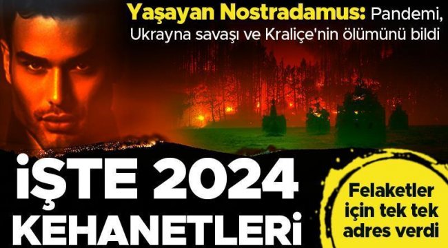 'Yaşayan Nostradamus' 2024 yılı tahminlerini açıkladı! Tek tek adres verdi: Doğal afetler kapıda, 3. Dünya Savaşı aniden başlayacak