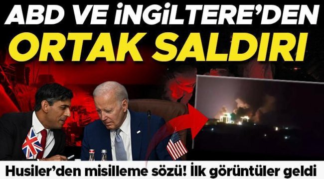 Yemen'de son durum: Tansiyon zirvede... İngiltere ve ABD Husi hedeflerini vurdu! Husiler meydan okudu: Büyük bedel ödeyecekler